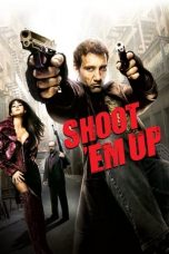 Movie poster: Shoot ‘Em Up 05122023