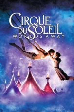 Movie poster: Cirque du Soleil: Worlds Away