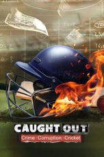 Movie poster: Caught Out: Crime. Corruption.Cricket.
